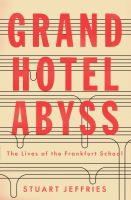 Grand Hotel Abyss : the lives of the Frankfurt School /