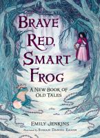 Brave Red, smart frog : a new book of old tales /