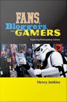 Fans, bloggers, and gamers : exploring participatory culture /
