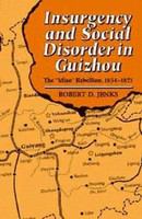 Insurgency and social disorder in Guizhou : the "Miao" Rebellion, 1854-1873 /