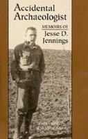 Accidental archaeologist : memoirs of Jesse D. Jennings /