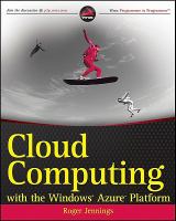 Cloud computing with the Windows Azure Platform /