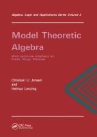 Model theoretic algebra : with particular emphasis on fields, rings, modules /