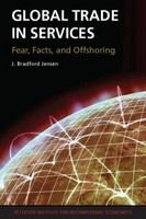 Global trade in services : fear, facts, and offshoring /