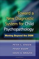 Toward a new diagnostic system for child psychopathology : moving beyond the DSM /