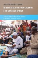 Muslim Family Law in Sub-Saharan Africa : Colonial Legacies and Post-Colonial Challenges.
