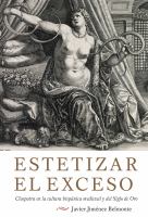 Estetizar el exceso : Cleopatra en la cultura hispánica medieval y del Siglo de Oro /