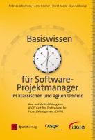 Basiswissen für Softwareprojektmanager im klassischen und agilen Umfeld : Aus- und Weiterbildung zum ASQF Certified Professional for Project Management (CPPM) /