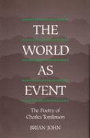 The world as event : the poetry of Charles Tomlinson /