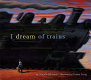 I dream of trains /