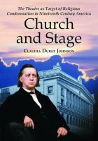 Church and stage : the theatre as target of religious condemnation in nineteenth century America /