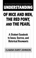 Understanding Of mice and men, The red pony, and The pearl : a student casebook to issues, sources, and historical documents /