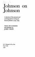 Johnson on Johnson : a selection of the personal and autobiographical writings of Samuel Johnson (1709-1784) /