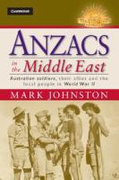 Anzacs in the Middle East : Australian soldiers, their allies and the local people in World War II /