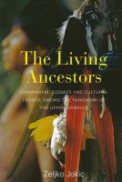 The living ancestors : shamanism, cosmos and cultural change among the Yanomami of the upper Orinoco /