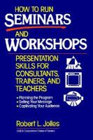 How to run seminars and workshops presentation skills for consultants, trainers, and teachers /