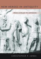 New heroes in antiquity : from Achilles to Antinoos /