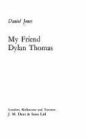 My friend Dylan Thomas /