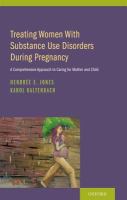 Treating women with substance use disorders during pregnancy : a comprehensive approach to caring for mother and child /