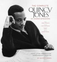 The complete Quincy Jones : my journey & my passions /