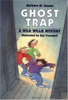Ghost trap : a Wild Willie mystery /