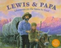 Lewis and papa : adventure on the Santa Fe Trail /
