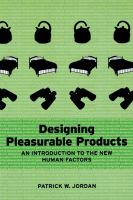 Designing pleasurable products an introduction to the new human factors /