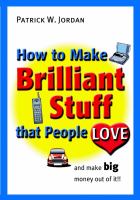 How to make brilliant stuff that people love-- and make big money out of it /