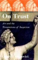On trust : art and the temptations of suspicion /