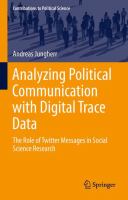 Analyzing political communication with digital trace data : the role of Twitter messages in social science research /