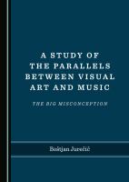 A Study of the Parallels Between Visual Art and Music : the Big Misconception.