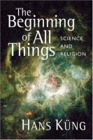 The beginning of all things : science and religion /