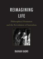 Reimagining life : philosophical pessimism and the revolution of surrealism /