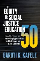 The equity and social justice education 50 : critical questions for improving opportunities and outcomes for Black students /