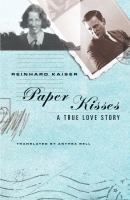 Paper kisses : a true love story /