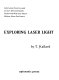 Exploring laser light : laboratory exercises and lecture demonstrations performed with low-power helium-neon gas lasers /
