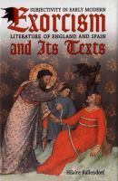 Exorcism and its texts : subjectivity in early modern literature of England and Spain /