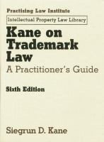 Kane on trademark law : a practitioner's guide /