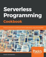 Serverless programming cookbook : practical solutions to building serverless applications using Java and AWS /