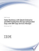 Cyber resiliency with Splunk Enterprise and IBM FlashSystem Storage Safeguarded Copy with IBM Copy Services Manager /