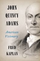 John Quincy Adams : American visionary /