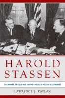 Harold Stassen : Eisenhower, the Cold War, and the pursuit of nuclear disarmament /