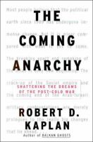 The coming anarchy : shattering the dreams of the post Cold War /