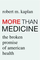 More than medicine : the broken promise of American health /