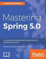 Mastering Spring 5.0 : a comprehensive guide to becoming an expert in the Spring Framework /