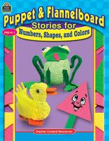 Puppet & flannelboard stories for numbers, shapes, and colors /
