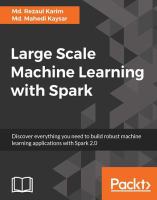 Large scale machine learning with Spark : discover everything you need to build robust machine learning applications with Spark 2.0 /