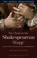 The Hand on the Shakespearean stage : gesture, touch and the spectacle of dismemberment /