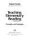 Teaching elementary reading : principles and strategies /