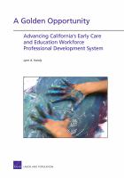 A golden opportunity : advancing California's early care and education workforce professional development system /